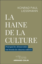 La haine de la culture : pourquoi les démocraties ont besoin de citoyens cultivés - Konrad Paul Liessmann