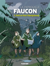 La patrouille du faucon. Vol. 5. Raid au Haut-Koenigsbourg - Jean-François Vivier