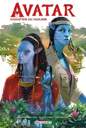 Avatar. S'adapter ou mourir - Corinna Bechko