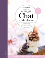 Le petit Larousse du chat et du chaton : choisir, connaître, comprendre, soigner : le guide de référence pour vivre avec son chat - Jean Cuvelier