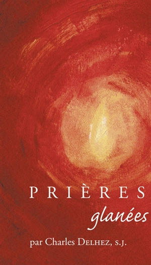 Prières glanées - Charles Delhez