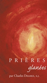 Prières glanées - Charles Delhez