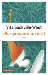 Plus jamais d'invités ! - Vita Sackville-West