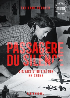 Passagère du silence : dix ans d'initiation en Chine : récit - Fabienne Verdier