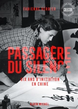 Passagère du silence : dix ans d'initiation en Chine : récit - Fabienne Verdier