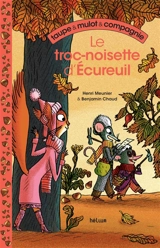 Taupe & Mulot & compagnie. Vol. 1. Le troc-noisette d'Ecureuil - Henri Meunier