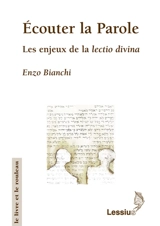 Ecouter la parole : les enjeux de la lectio divina - Enzo Bianchi