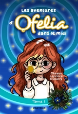 Les aventures d'Ofelia dans le Midi. Vol. 1 - Oksana Leprince Dubarry