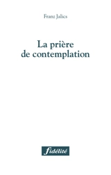 La prière de contemplation - Franz Jalics