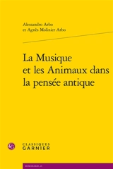 La musique et les animaux dans la pensée antique - Alessandro Arbo
