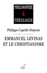 Emmanuel Levinas et le christianisme - Philippe Capelle-Dumont