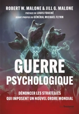 Guerre psychologique : dénoncer les stratégies qui imposent un nouvel ordre mondial - Robert W. Malone