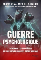 Guerre psychologique : dénoncer les stratégies qui imposent un nouvel ordre mondial - Robert W. Malone