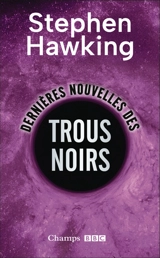 Dernières nouvelles des trous noirs - Stephen Hawking