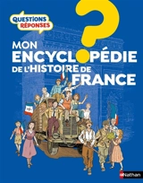 Mon encyclopédie de l'histoire de France - Philippe Godard