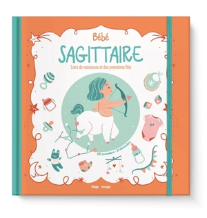 Bébé Sagittaire : livre de naissance et des premières fois - Aurore Meyer