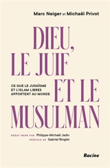 Dieu, le Juif et le musulman : ce que le judaïsme et l'islam libres apportent au monde - Marc Neiger