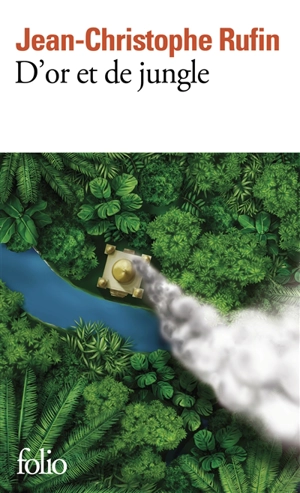 D'or et de jungle - Jean-Christophe Rufin