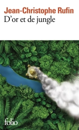 D'or et de jungle - Jean-Christophe Rufin