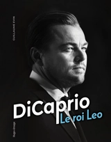 DiCaprio : le roi Leo - Guillaume Evin
