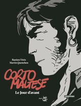 Corto Maltese. Le jour d'avant - Martin Quenehen