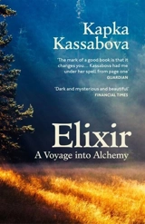 Elixir : A Voyage into Alchemy - Kassabova, Kapka