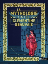 La mythologie - Clémentine Beauvais