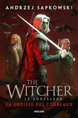 Le sorceleur. La croisée des corbeaux. The witcher. La croisée des corbeaux - Andrzej Sapkowski