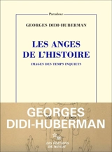 Les anges de l'histoire : images des temps inquiets - Georges Didi-Huberman