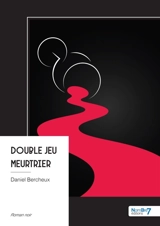 Double jeu meurtrier - Daniel Bercheux
