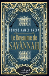 Le royaume de Savannah - George Dawes Green