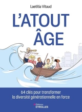 L'atout âge : 64 clés pour transformer la diversité générationnelle en force - Laetitia Vitaud