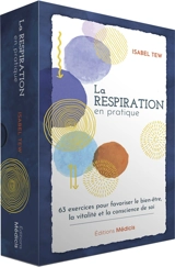 La respiration en pratique : 63 exercices pour favoriser le bien-être, la vitalité et la conscience de soi - Isabel Tew
