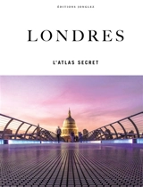 Londres : l'atlas secret - Rachel Howard
