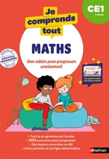 Je comprends tout, maths : mon cahier pour progresser sereinement : CE1, 7-8 ans, nouveau programme - Véronique Calle