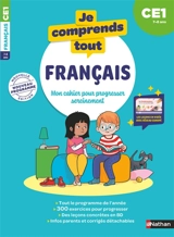 Je comprends tout, français : mon cahier pour progresser sereinement : CE1, 7-8 ans, nouveau programme - Véronique Calle