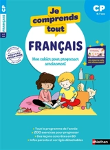Je comprends tout, français : mon cahier pour progresser sereinement : CP, 6-7 ans, nouveau programme - Véronique Calle