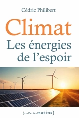 Climat : les énergies de l'espoir - Cédric Philibert