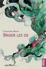 Briser les os - Cassandra Khaw