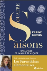 Quatre saisons : une année de langue française - Karine Dijoud