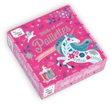 Licornes scintillantes : mille et une paillettes - Léa Fabre