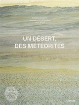 Un désert, des météorites : carnets d'Atacama - Matthieu Gounelle