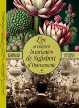 Les aventures luxuriantes de Sigisbert d'Outremonde - Stéphane Bonnard