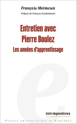 Entretien avec Pierre Boulez : les années d'apprentissage - Pierre Boulez