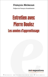 Entretien avec Pierre Boulez : les années d'apprentissage - Pierre Boulez