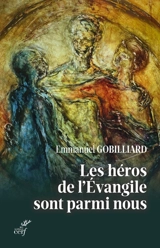Les héros de l'Evangile sont parmi nous - Emmanuel Gobilliard