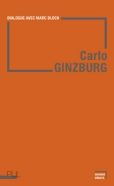 Dialogue avec Marc Bloch - Carlo Ginzburg