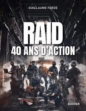 Raid : 40 ans d'action - Guillaume Farde