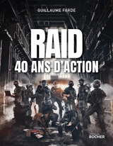 Raid : 40 ans d'action - Guillaume Farde