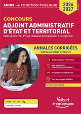 Concours adjoint administratif d'Etat et territorial : externe, interne, 3e voie, examen professionnel, catégorie C : annales corrigées, entraînement intensif, 2026-2027 - Bernadette Lavaud